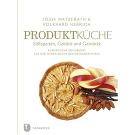 Thorbecke Produktküche - Süssspeisen, Gebäck und Getränke, Ratgeber von Volkhard Nebrich, Josef Matzerath