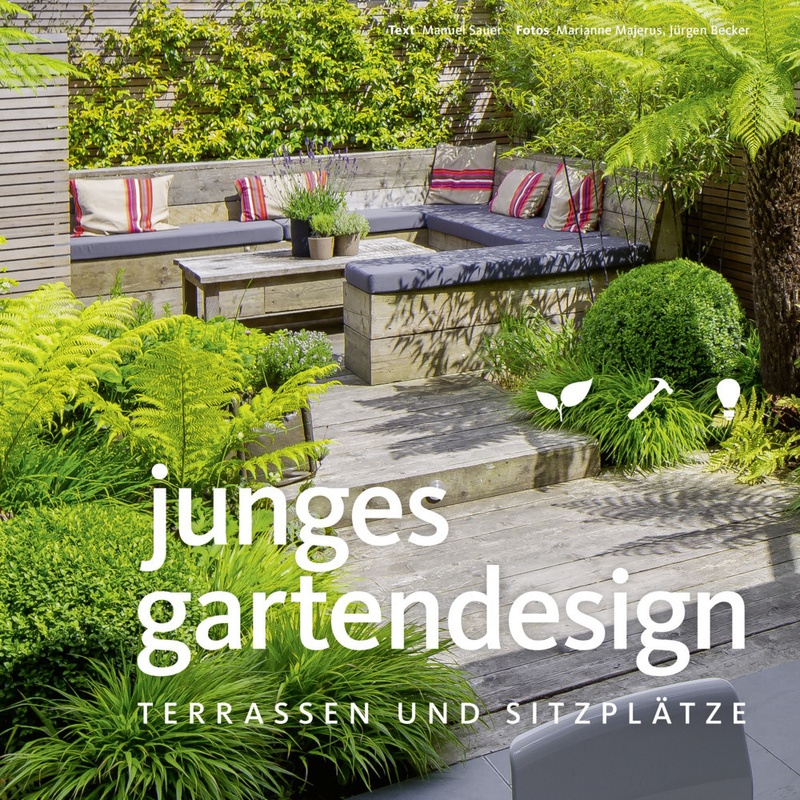 Junges Gartendesign - Terrassen Und Sitzplätze - Manuel Sauer, Gebunden