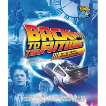 Insight Editions Back to the Future Ultimate Visual History: Revised and Expanded Edition