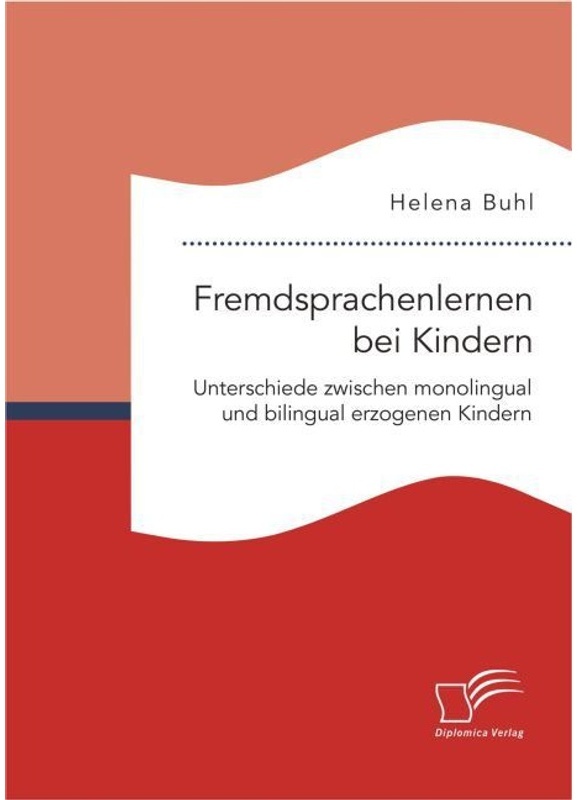 Fremdsprachenlernen Bei Kindern. Unterschiede Zwischen Monolingual Und Bilingual Erzogenen Kindern - Helena Buhl, Kartoniert (TB)