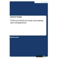 GRIN Verlag TYPO3 als CMS für die Schule. Entwicklung