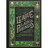 Chronicle Books The League of Lady Poisoners