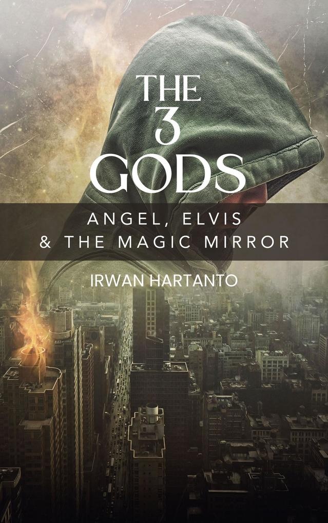 The 3 Gods. Angel Elvis and The Magic Mirror: eBook von Irwan Hartanto