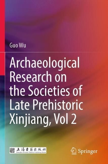 Archaeological Research On The Societies Of Late Prehistoric Xinjiang  Vol 2 - Guo Wu  Kartoniert (TB)