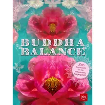 Gräfe und Unzer Buddha Balance: Zen-Gymnastik für ein entspanntes Körpergefühl (BLV Alternativ- & Naturheilkunde)