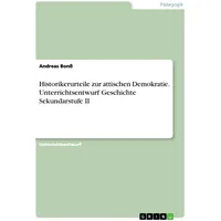GRIN Verlag Historikerurteile zur attischen Demokratie. Unterrichtsentwurf Geschichte Sekundarstufe