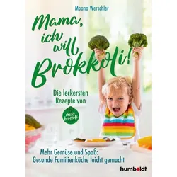 Mama, ich will Brokkoli!