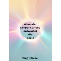 Epubli Wenn der Körper spricht, antwortet die Seele: