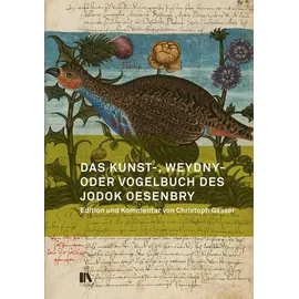 Chronos Verlag Das Kunst-, Weydny- oder Vogelbuch des Jodok Oesenbry: Zentralbibliothek Zürich, Ms. C 22. Edition und Kommentar von Christoph Gasser (Mitteilungen der Antiquarischen Gesellschaft in Zürich)