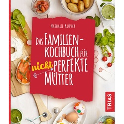Das Familienkochbuch für nicht perfekte Mütter Buch 1 St