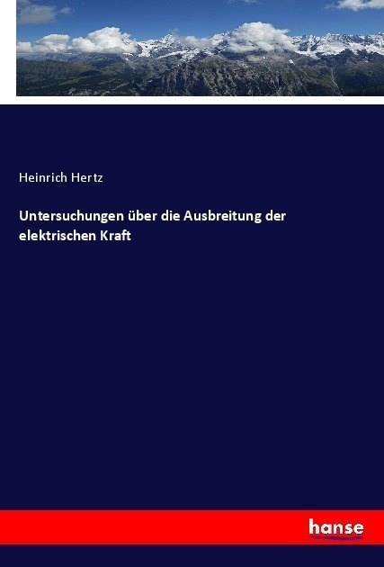 Untersuchungen Über Die Ausbreitung Der Elektrischen Kraft - Heinrich Hertz  Kartoniert (TB)