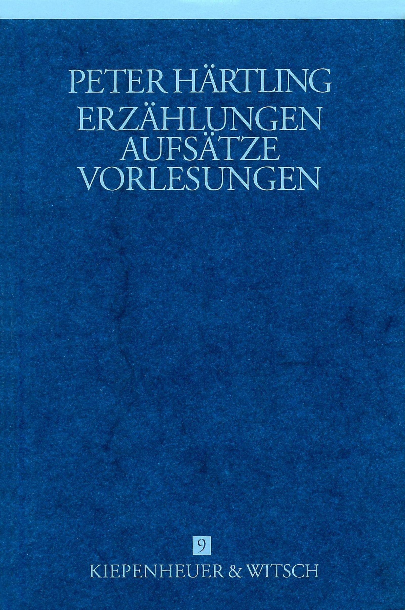 Gesammelte Werke. Bd. 9: Erzählungen, Aufsätze und Vorlesungen, Belletristik von Peter Härtling