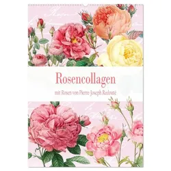 Rosencollagen mit Rosen von Pierre-Joseph Redouté (Wandkalender 2025 DIN A2 hoch), CALVENDO Monatskalender