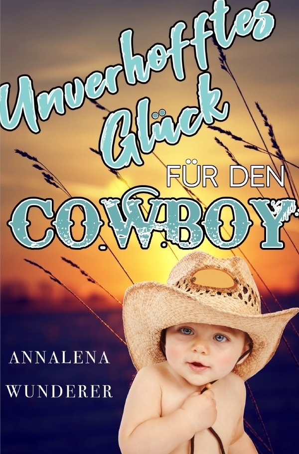 Unverhofftes Glück Für Den Cowboy - Annalena Wunderer  Kartoniert (TB)