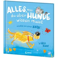 Loewe Alles, was du über Hunde wissen musst (erzählt
