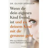 Mosaik Verlag Wenn dir dein eigenes Kind fremd ist (und es deinem Kind mit dir genauso geht): / Oliver Dierssen Gebunden