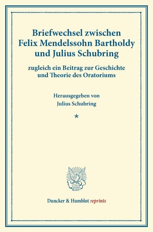 Duncker & Humblot Reprints / Briefwechsel Zwischen Felix Mendelssohn Bartholdy Und Julius Schubring  - Felix Mendelssohn Bartholdy  Julius Schubring