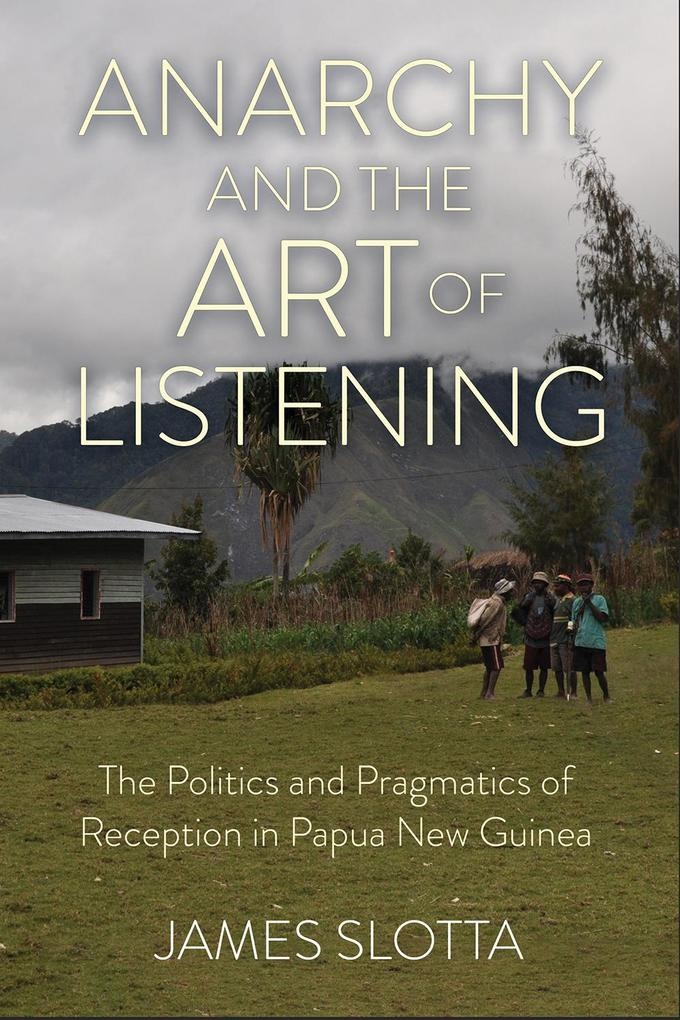 Anarchy and the Art of Listening: eBook von James Slotta
