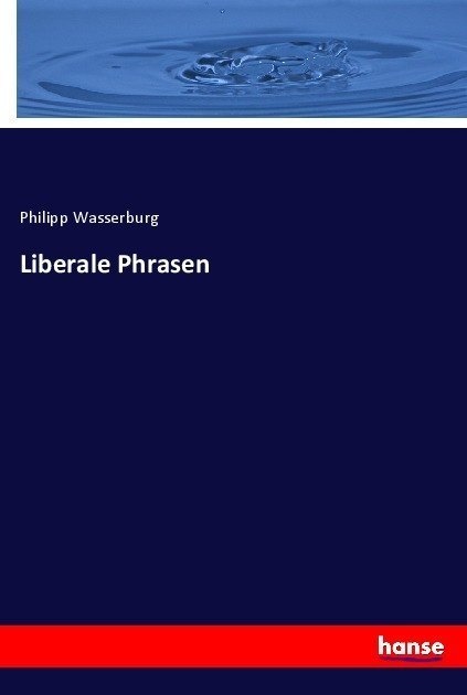 Liberale Phrasen - Philipp Wasserburg  Kartoniert (TB)