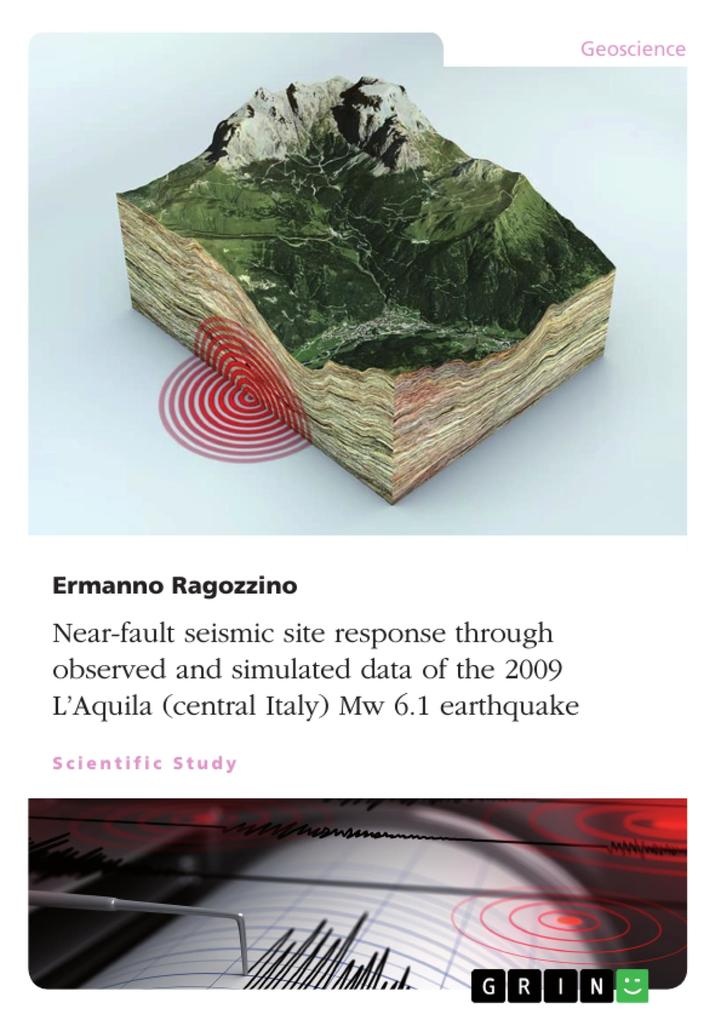 Near-fault seismic site response through observed and simulated data of the 2009 L'Aquila (central Italy) Mw 6.1 earthquake: eBook von Ermanno Rag...