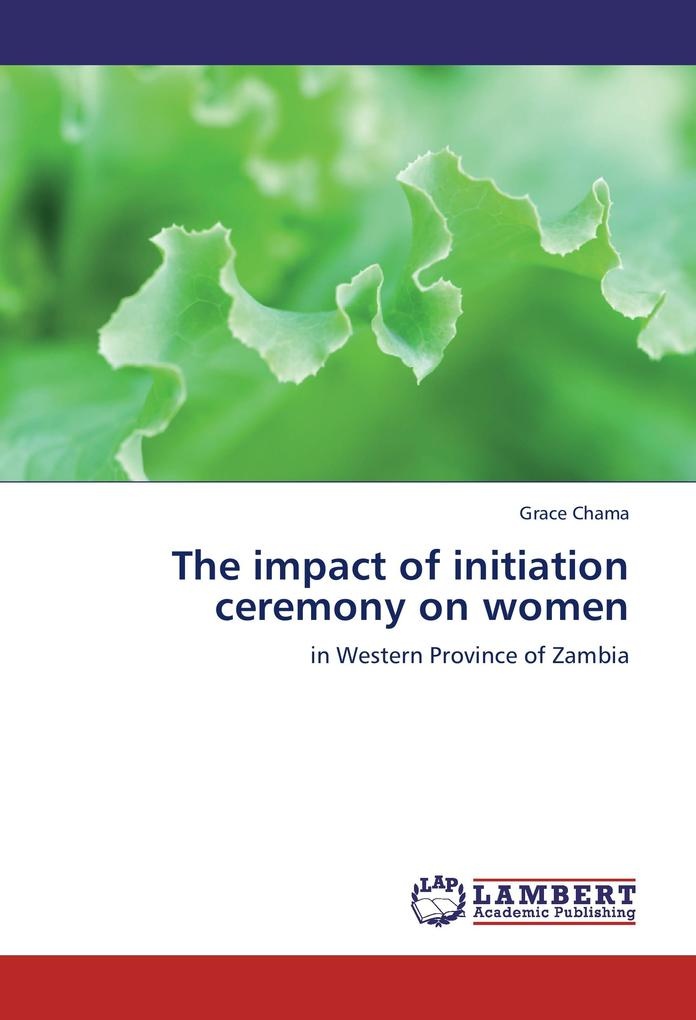 The impact of initiation ceremony on women: Buch von Grace Chama