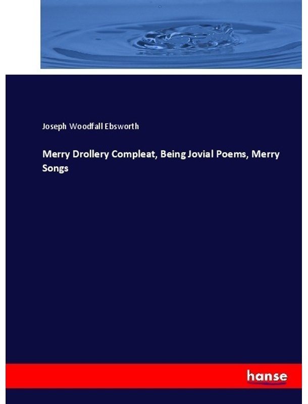 Merry Drollery Compleat, Being Jovial Poems, Merry Songs - Joseph Woodfall Ebsworth, Kartoniert (TB)