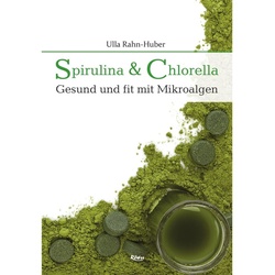 Spirulina & Chlorella - Ulla Rahn-Huber, Taschenbuch