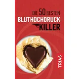Trias Die 50 besten Bluthochdruck-Killer