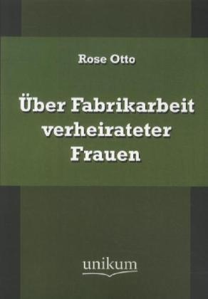 Über Fabrikarbeit Verheirateter Frauen - Rose Otto  Kartoniert (TB)