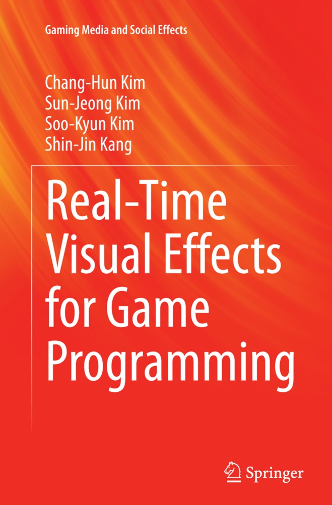 Real-Time Visual Effects For Game Programming - Chang-Hun Kim  Sun-Jeong Kim  Soo-Kyun Kim  Shin-Jin Kang  Kartoniert (TB)
