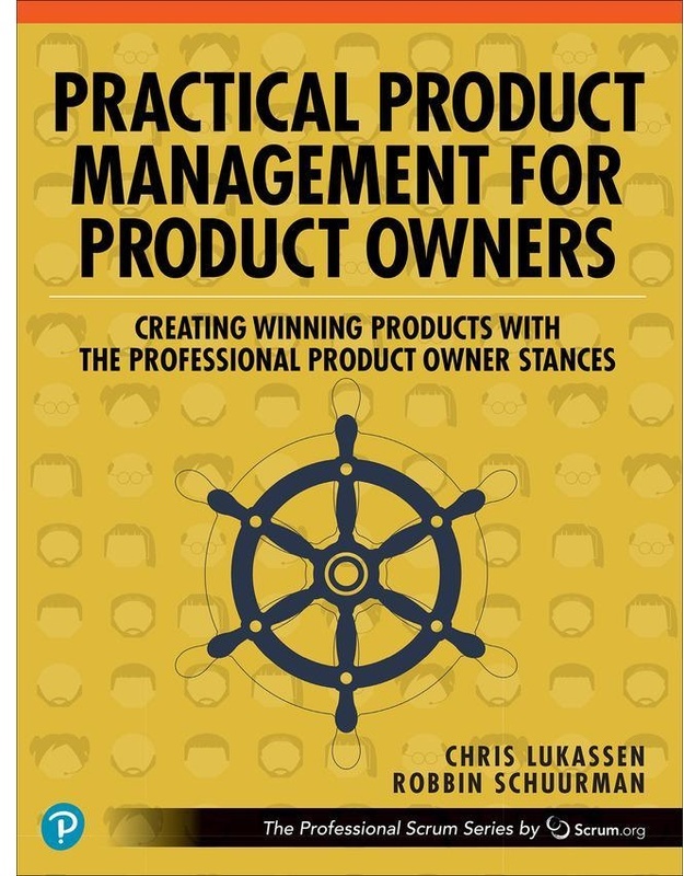 Practical Product Management For Product Owners: Creating Winning Products With The Professional Product Owner Stances - Chris Lukassen, Robbin Schuur
