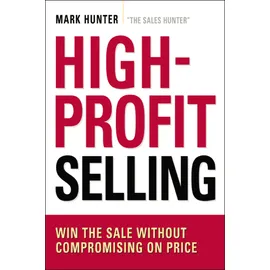 Amacom High-Profit Selling: Win the Sale Without Compromising on Price