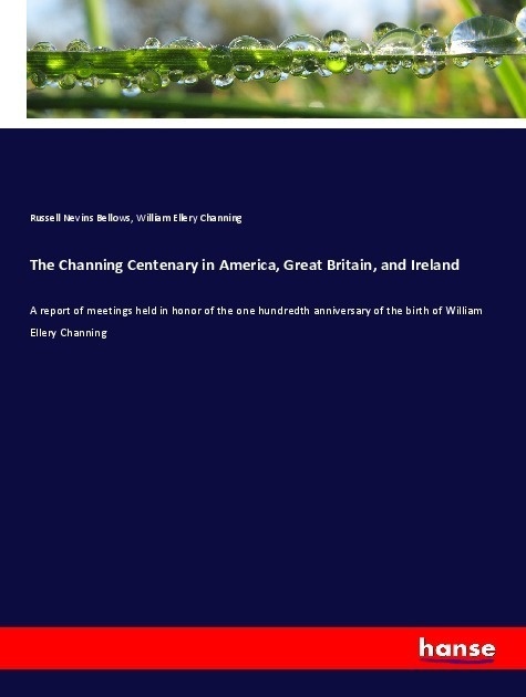 The Channing Centenary In America  Great Britain  And Ireland - Russell Nevins Bellows  William Ellery Channing  Kartoniert (TB)