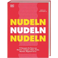 Nudeln Nudeln Nudeln, Ratgeber von DK Verlag, Mike & Stephanie Le, Wiebke Krabbe