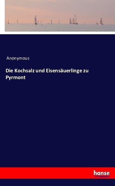 Die Kochsalz Und Eisensäuerlinge Zu Pyrmont - Anonym  Kartoniert (TB)