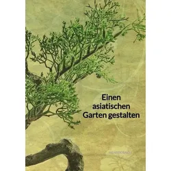 Einen asiatischen Garten gestalten