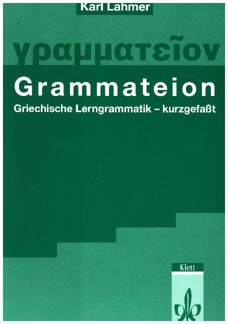 Grammateion. Griechische Lerngrammatik - Kurz Gefasst - Grammateion. Griechische Lerngrammatik - kurz gefasst  Kartoniert (TB)