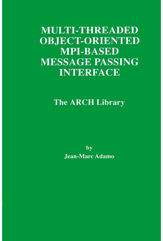 Multi-Threaded Object-Oriented Mpi-Based Message Passing Interface - Jean-Marc Adamo  Kartoniert (TB)
