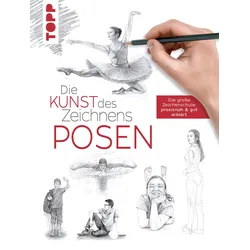 Die Kunst des Zeichnens - Posen - Die große Zeichenschule: praxisnah&gut erklärt