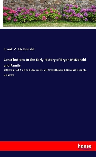 Contributions To The Early History Of Bryan Mcdonald And Family - Frank V. McDonald  Kartoniert (TB)