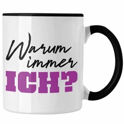 Trendation Tasse Trendation – Warum Immer Ich Lustige Tasse Büro Kaffeetasse Kaffeebecher Kollege Kollegin Frauen Frau Lustig schwarz