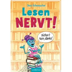 ARSEDITION 135482 Lesen NERVT! – Bücher? Nein, danke!