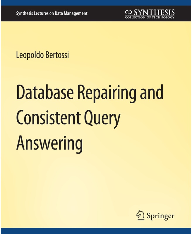 Database Repairing And Consistent Query Answering - Leopoldo Bertossi  Kartoniert (TB)