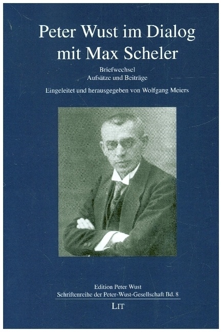 Peter Wust Im Dialog Mit Max Scheler / Edition Peter Wust - Schriftenreihe Der Peter Wust-Gesellschaft Bd.8  Kartoniert (TB)