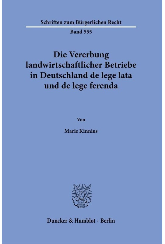 Die Vererbung Landwirtschaftlicher Betriebe In Deutschland De Lege Lata Und De Lege Ferenda. - Marie Kinnius, Kartoniert (TB)