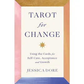 Hay House UK Tarot for Change: Using the Cards for Self-Care, Acceptance and Growth