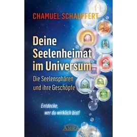 AMRA Verlag DEINE SEELENHEIMAT IM UNIVERSUM. Die Seelensphären und ihre Geschöpfe