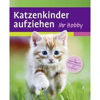 Ulmer Eugen Verlag Katzenkinder aufziehen Ein praktischer Ratgeber für