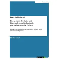 GRIN Verlag Das geplante Freiheits- und Einheitsdenkmal in Berlin