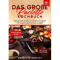 Das große Raclette Kochbuch